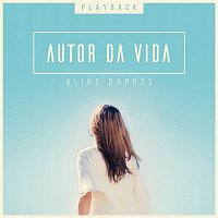 Aline Barros – Autor da Vida (Playback)