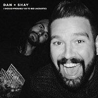 Dan + Shay – I Should Probably Go To Bed (Acoustic)