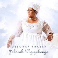 Deborah Fraser – Jehovah Ngiyabonga