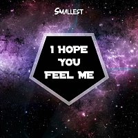 Smallest – I Hope You Feel me