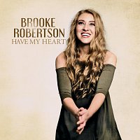 Brooke Robertson – Have My Heart
