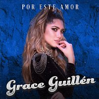 Grace Guillén – Por Este Amor