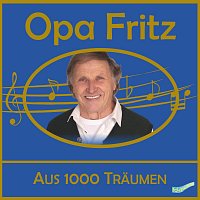 Opa Fritz – Aus 1000 Träumen