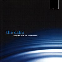 Různí interpreti – The Calm: Inspired 20th Century Classics