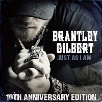 Brantley Gilbert – Just As I Am [10th Anniversary Edition]