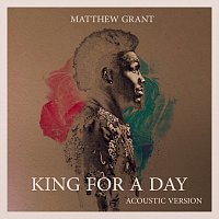 Matthew Grant – King For A Day [Acoustic]