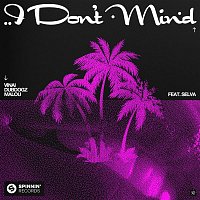 VINAI x Dubdogz x Malou – I Don't Mind (feat. Selva) [Extended Mix]