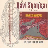 Ravi Shankar – The Ravi Shankar Collection: In San Francisco