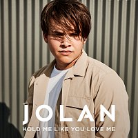 Jolan – Hold Me Like You Love Me