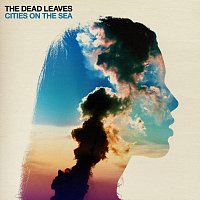 The Dead Leaves – Cities on the Sea