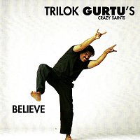 Trilok Gurtu's Crazy Saints – Believe