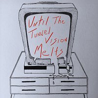 Dogpark – Until The Tunnel Vision Melts