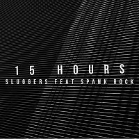 Sluggers, Spank Rock – 15 Hours