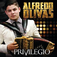 Alfredo Olivas – Privilegio