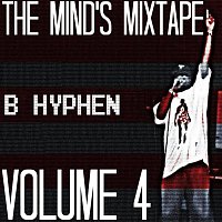 B Hyphen – The Mind's Mixtape Volume 4