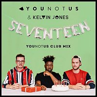 YOUNOTUS & Kelvin Jones – Seventeen (YouNotUs Club Mix)