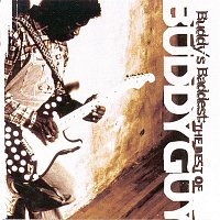 Buddy Guy – Buddy's Baddest: The Best Of Buddy Guy