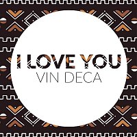 Vin Deca – I Love You