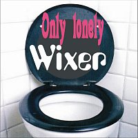 Only Lonely – Wixer