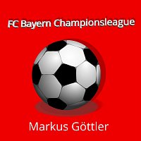 Markus Gottler – Fc Bayern Champions League