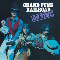 Grand Funk Railroad – On Time [Remastered 2002 / Expanded Edition]