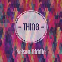 Nelson Riddle – Thing