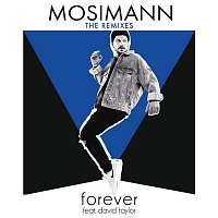 Mosimann – Forever (feat. David Taylor) [The Remixes]