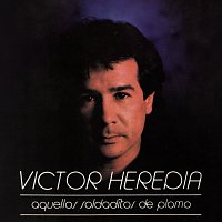 Victor Heredia – Aquellos Soldaditos De Plomo