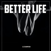 Cj champion – Better Life