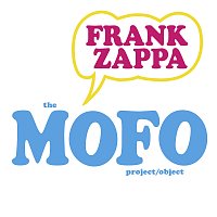Frank Zappa, The Mothers Of Invention – The MOFO Project/Object