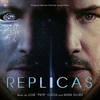Jose "Pepe" Ojeda, Mark Kilian – Replicas [Original Motion Picture Soundtrack]