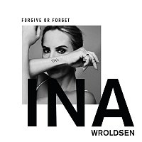 Ina Wroldsen – Forgive or Forget