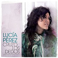 Lucía Pérez – Cruzo los dedos