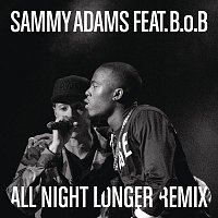 Sammy Adams, B.o.B – All Night Longer REMIX
