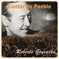 Roberto Goyeneche – Cantor de Pueblo: Roberto Goyeneche