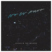Lucas & The Woods – No Es Amor