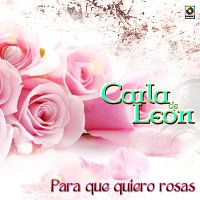 Carla De Leon – Para Qué Quiero Rosas