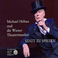 Michael Heltau, Die Wiener Theatermusiker – STATT ZU SPIELEN - Michael Heltau