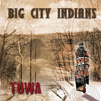 Big City Indians – Tuwa