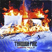 Through Fire – Karma Kills
