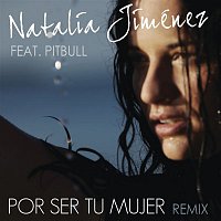 Natalia Jimenez Feat. Pitbull – Por Ser Tu Mujer (Spanglish Motiff Remix)