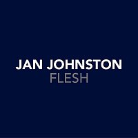 Jan Johnston – Flesh