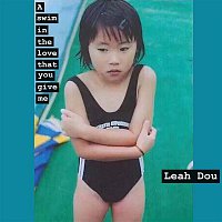 Leah Dou – A swim in the love that you give me