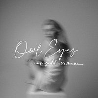 Owl Eyes – Invisible Woman