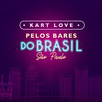 Kart Love – Pelos Bares Do Brasil - Sao Paulo [Ao Vivo]