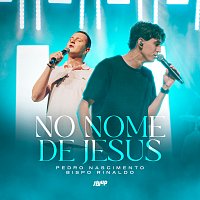 Pedro Nascimento, Bispo Rinaldo – No Nome De Jesus [Ao Vivo]