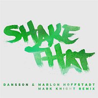 Dansson & Marlon Hoffstadt – Shake That (Mark Knight Remix)