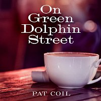 Pat Coil, Danny Gottlieb, Jacob Jezioro – On Green Dolphin Street
