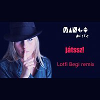 Mango Blitz – Játssz [Lotfi Begi Remix]