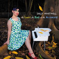 Sally Whitwell – The Good, The Bad And The Awkward